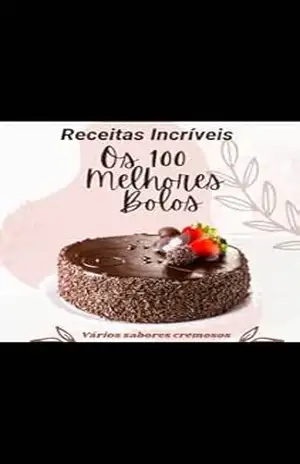 Os 100 Melhores Bolos: Receitais Incríveis – Heloyse Gabrielle