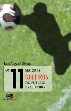 Os 11 maiores goleiros do futebol brasileiro - Luís Augusto Símon