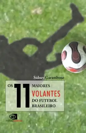 Os 11 Maiores Volantes do Futebol Brasileiro - Sidney Garambone
