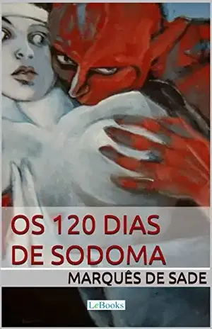 Os 120 dias de Sodoma – Marquês de Sade (Clássicos Eróticos) - Marquês de Sade