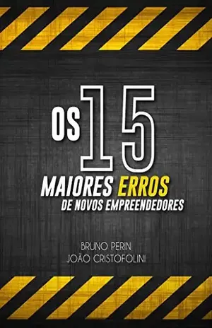Os 15 maiores erros de novos empreendedores - Bruno Perin