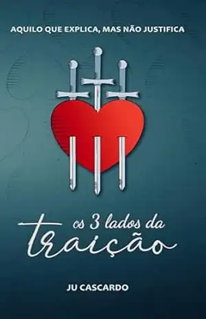 Os 3 lados da traição: Aquilo que explica, mas não justifica – Ju Cascardo