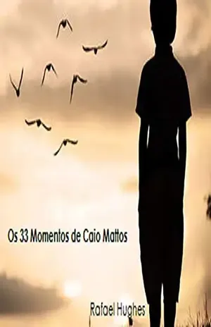 Os 33 Momentos De Caio Mattos – Rafael Hughes