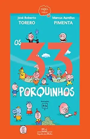 Os 33 porquinhos (Fábrica de Fábulas) – José Roberto Torero
