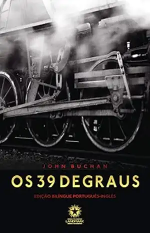 Os 39 degraus: The thirty–nine steps (edição Bilíngue) – John Buchan