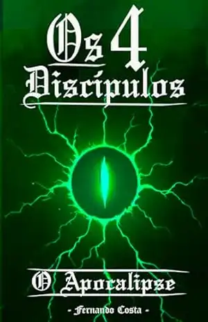 Os 4 Discípulos: O Apocalipse - Fernando Costa Slodkowski