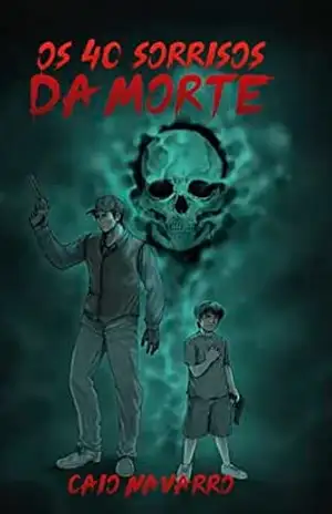 Os 40 Sorrisos da Morte - Caio Navarro