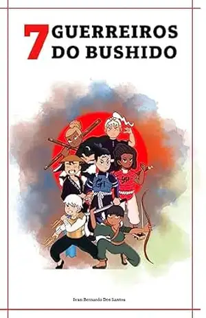 Os 7 guerreiros: Kids - Ivan Bernardo dos Santos