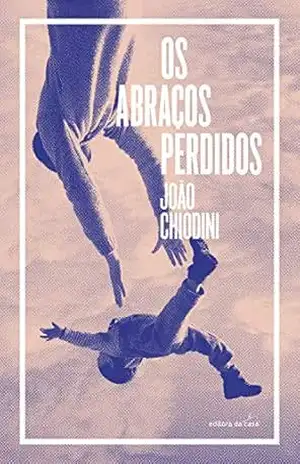 Os abraços perdidos – João Chiodini
