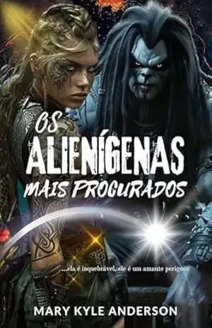 OS ALIENÍGENAS MAIS PROCURADOS: Um Romance Erótico Fumegante De Ciência Paranormal Fantasia Alienígena – Mary Kyle  Anderson