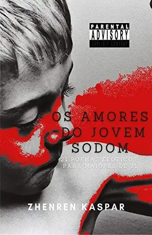 OS AMORES DO JOVEM SODOM: 21 poemas eróticos para maiores de 21 - Zhenren  Kaspar
