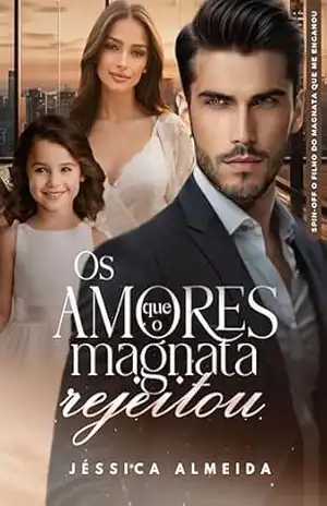 Os Amores Que O Magnata Rejeitou – Jéssica  Almeida