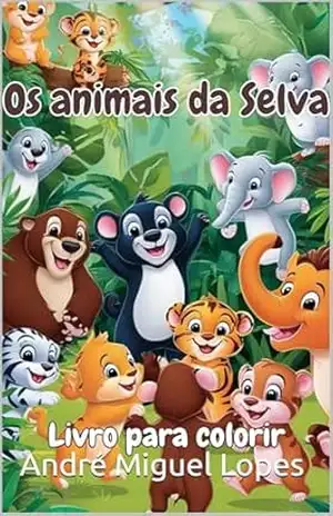 Os animais da Selva: Livro para colorir – André Miguel  Lopes