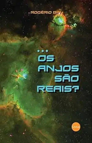 Os Anjos São Reais? – Rogério Bin