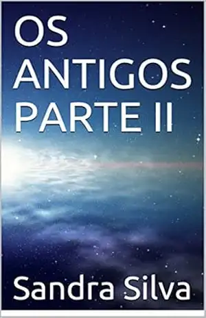 OS ANTIGOS PARTE II – Sandra Silva