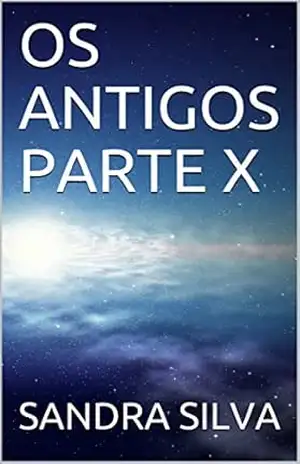 OS ANTIGOS PARTE X – SANDRA SILVA