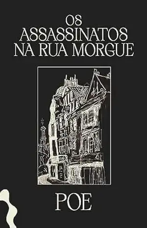 Os assassinatos na rua Morgue – Edgar Allan Poe