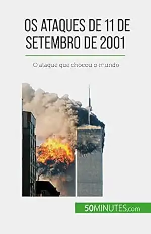 Os ataques de 11 de Setembro de 2001: O ataque que chocou o mundo - Quentin Convard