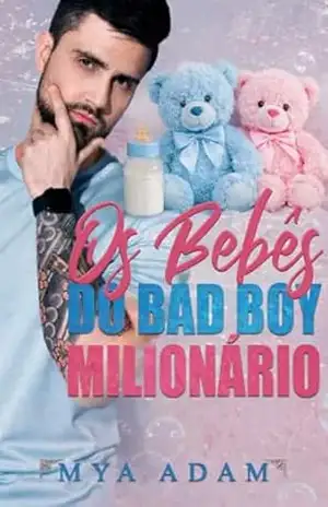 Os bebês do bad boy milionário – Mya Adam
