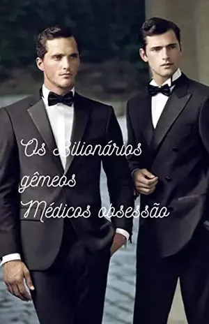 Os Bilionários Gemeos Médicos obsessão - Dalhia Dahlia