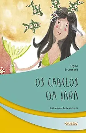 Os cabelos da Iara (Seres fantásticos Livro 7) – Regina Drummond