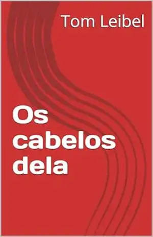 Os cabelos dela - Tom Leibel