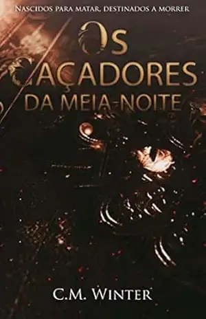 Os Caçadores da Meia–Noite (Trilogia dos Caçadores Livro 1) – C.M. Winter