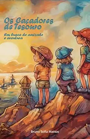 Os Caçadores de Tesouro: Em busca de amizade e aventura – Bruno  Sofia Mattos