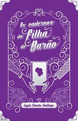Os Cadernos da Filha do Barão (Segredos Vitorianos Livro 2) – Lygia Camelo  Santiago