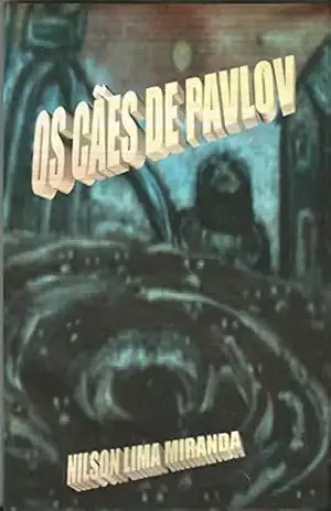 OS CÃES DE PAVLOV – NILSON LIMA MIRANDA