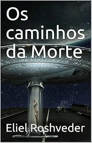 Os caminhos da Morte (Contos de suspense e terror Livro 3) – Eliel Roshveder