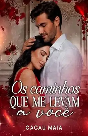 Os Caminhos que me Levam a Você - Cacau Maia