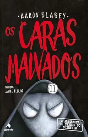 Os caras malvados 11: O alvorecer do senhor do submundo – Aaron Blabey