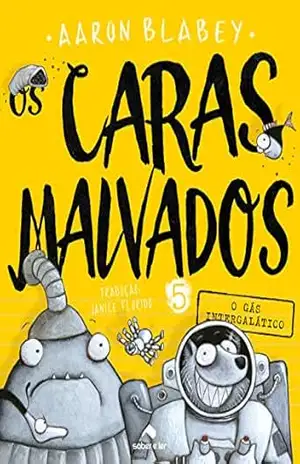 Os caras malvados 5: O gás intergalático – Aaron Blabey