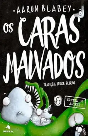 Os caras malvados 6: Contra os aliens – Aaron Blabey