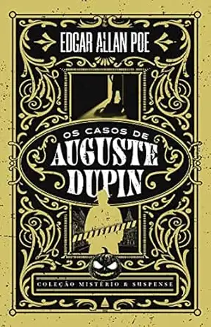 Os casos de Auguste Dupin – Coleção Mistério & Suspense (Coleção Mistério e Suspense) – Edgar Allan Poe
