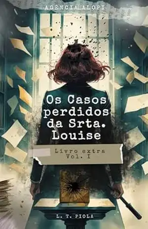 Os casos perdidos da Srta. Louise: Volume Extra – 1 (Agência Alopi) – L. T. Piola