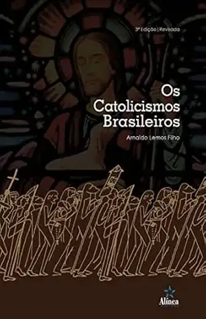 Os catolicismos brasileiros – Arnaldo Lemos Filho