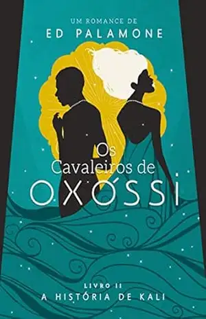 OS CAVALEIROS DE OXOSSI II: A historia de Kali – Ed Canella