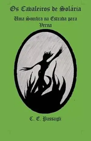 Os Cavaleiros de Solária: Uma Sombra na Estrada para Verna – Carlos Eduardo Passagli Barral