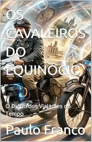 OS CAVALEIROS DO EQUINÓCIO: O Diário dos Viajantes do Tempo (Poesias & Autoajuda) – Paulo Franco