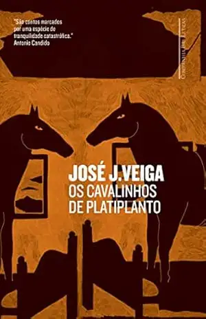Os cavalinhos de Platiplanto: Contos – José J. Veiga