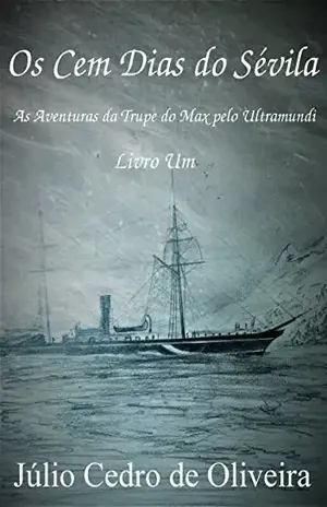 Os Cem Dias do Sévila: As Aventuras da Trupe do Max pelo Ultramundi. – Júlio Cedro de Oliveira