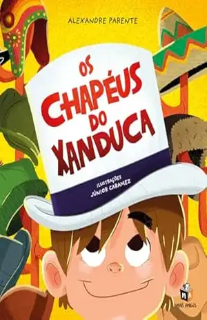 Os chapéus do Xanduca - Alexandre Parente