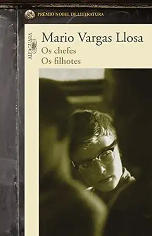 Os chefes, os filhotes – Mario Vargas Llosa