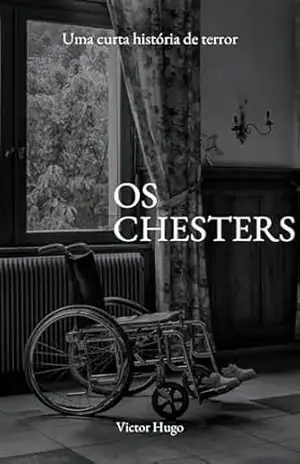 Os Chesters: Uma curta história de terror – Victor  Hugo