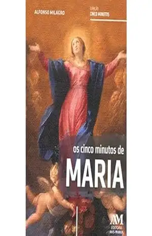 Os cinco minutos de Maria - Alfonso Milagro
