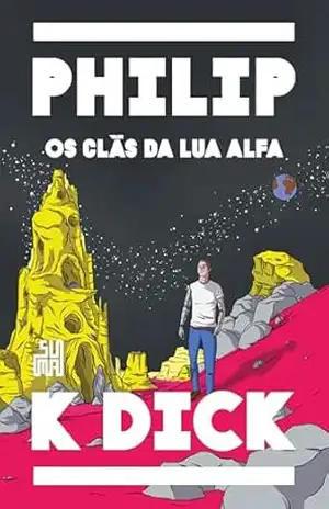 Os clãs da lua Alfa – Philip K. Dick