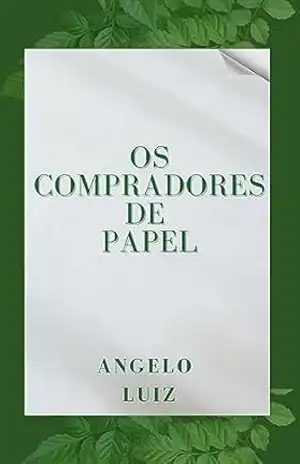 Os Compradores de Papel (Saga dos Papéis Livro 2) – Angelo Luiz