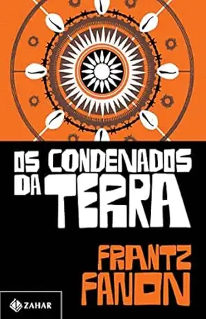 Os condenados da terra – Frantz Fanon